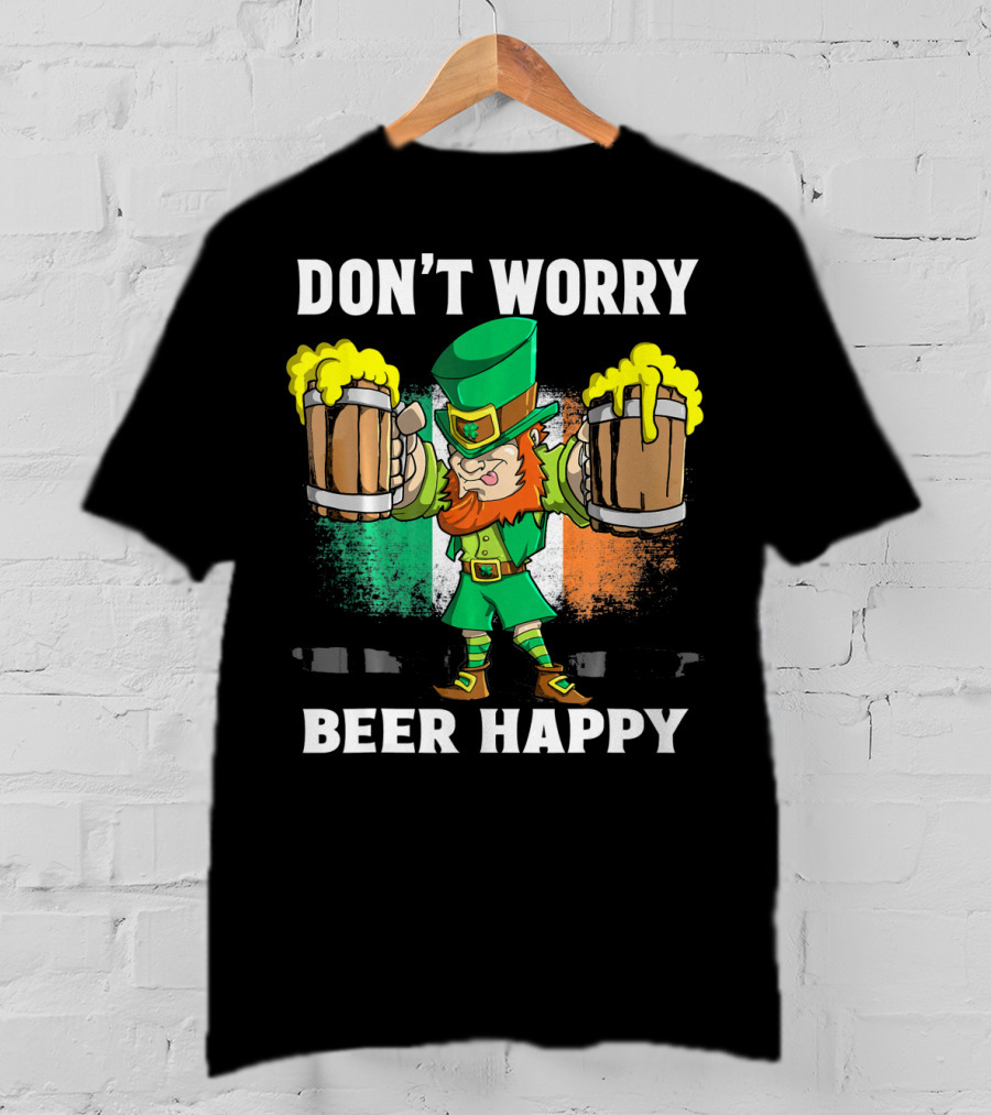DON'T WORRY BEER HAPPY Funny Leprechaun With Beer Mugs And Irish Flag T-Shirt
