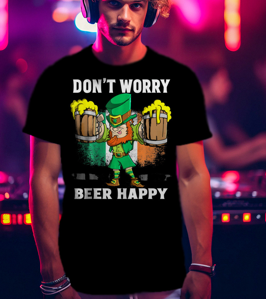 DON'T WORRY BEER HAPPY Funny Leprechaun With Beer Mugs And Irish Flag T-Shirt