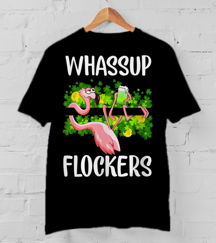 WHASSUP FLOCKERS Funny Flamingo With Beer And Shamrocks T-Shirt