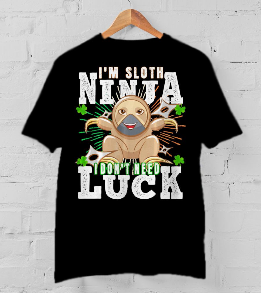 I'm Sloth Ninja I Don't Need Luck Patrick Day T-Shirt