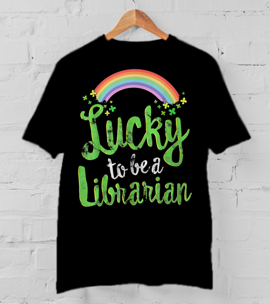 Lucky To Be A Librarian Rainbow Clovers T-Shirt