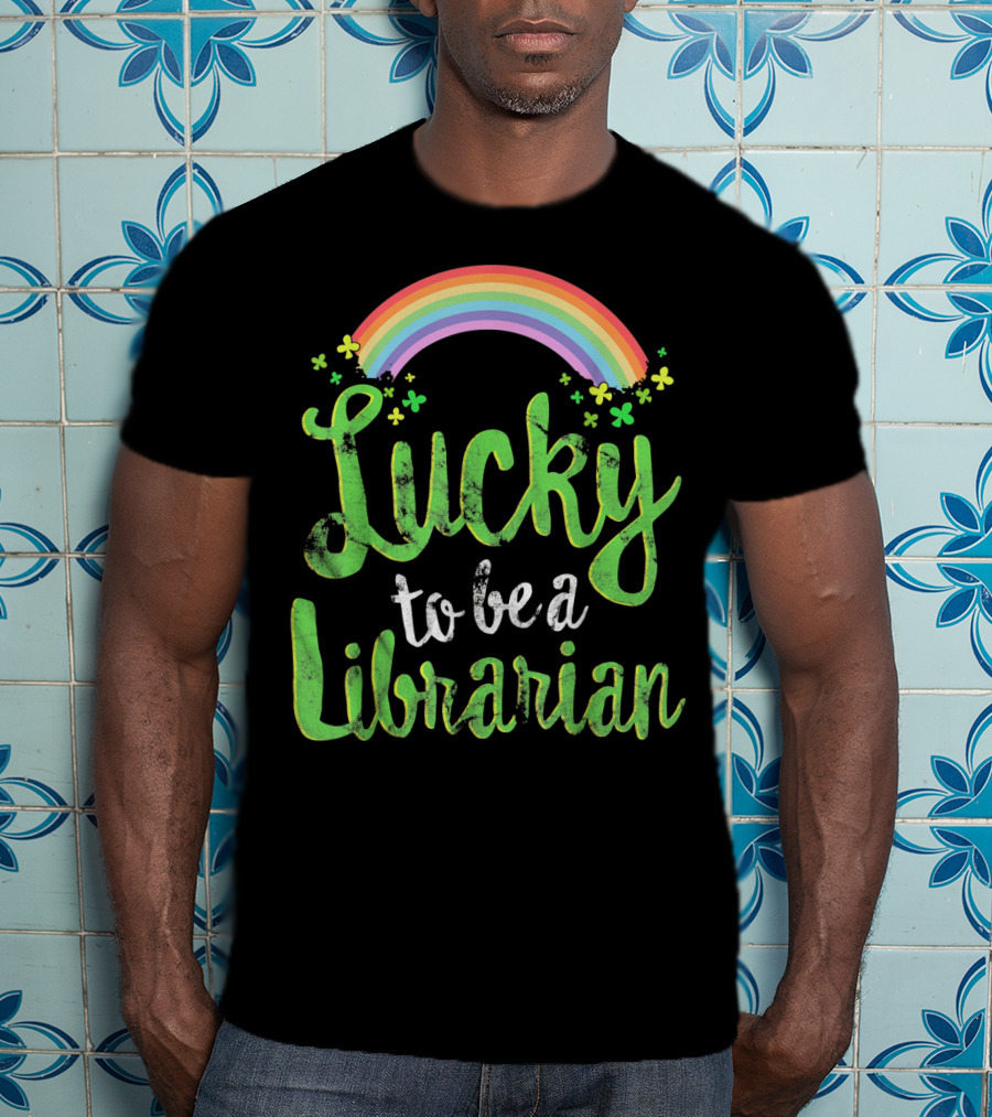 Lucky To Be A Librarian Rainbow Clovers T-Shirt
