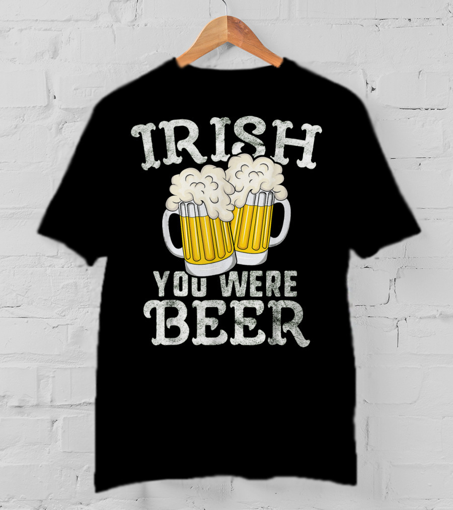 Irish You Were Beer St Patricks Day Beer Mugs T-Shirt