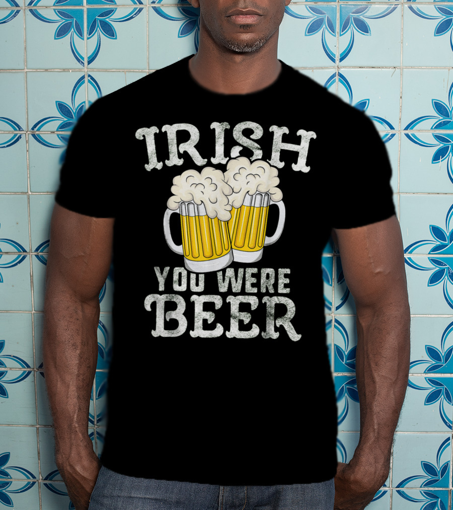 Irish You Were Beer St Patricks Day Beer Mugs T-Shirt