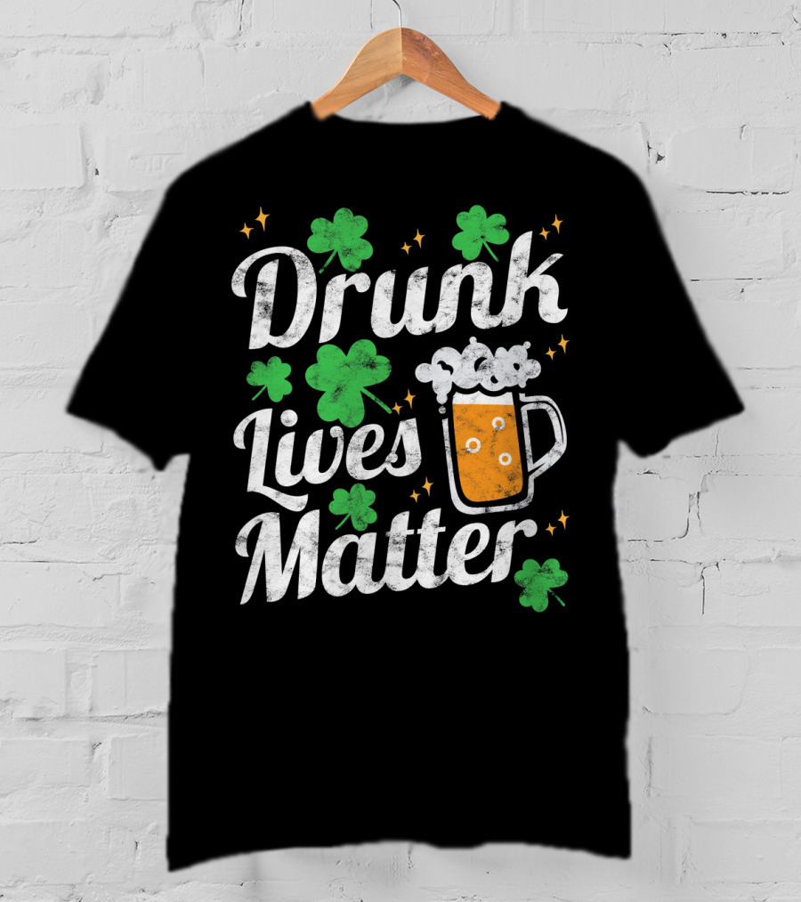 Drunk Lives Matter St Patricks Day Shamrock Beer Mug T-Shirt