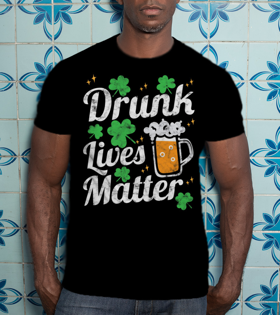 Drunk Lives Matter St Patricks Day Shamrock Beer Mug T-Shirt