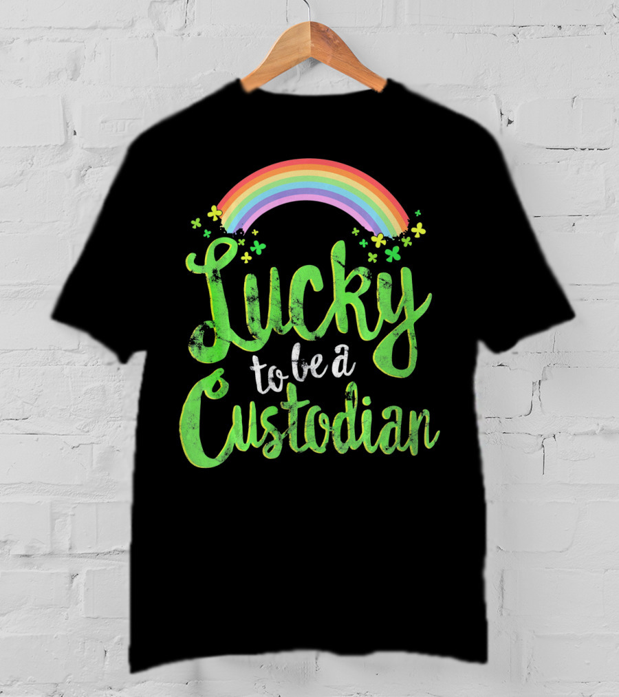 Lucky To Be A Custodian Rainbow And Shamrocks T-Shirt