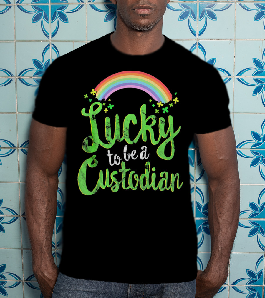 Lucky To Be A Custodian Rainbow And Shamrocks T-Shirt