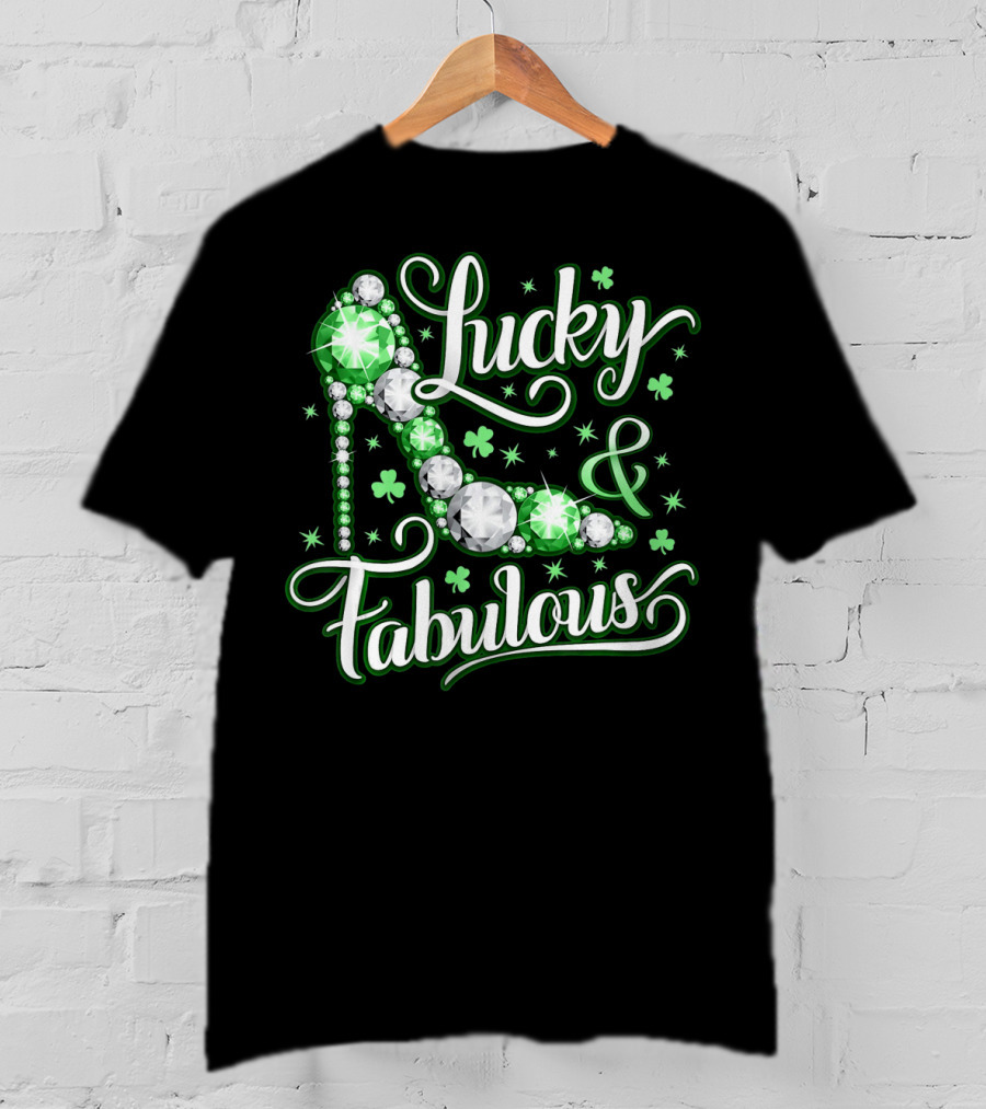 Lucky And Fabulous St. Patricks Day Sparkling High Heel T-Shirt