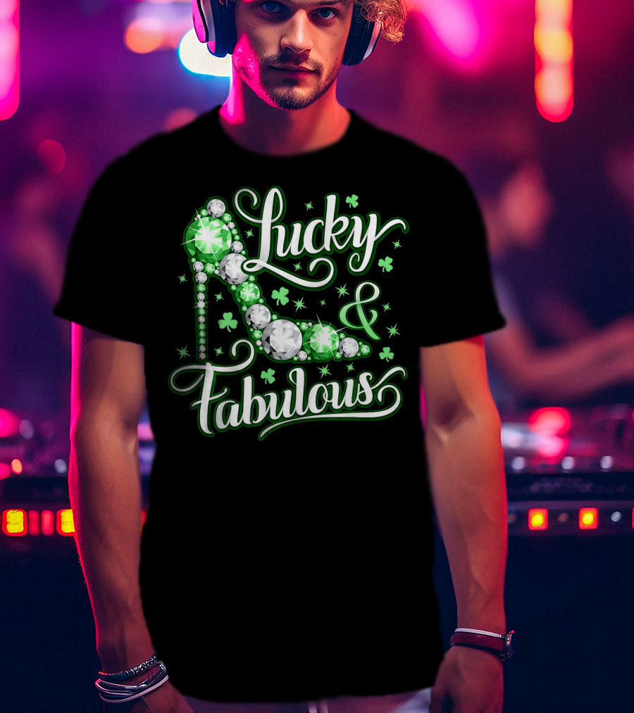 Lucky And Fabulous St. Patricks Day Sparkling High Heel T-Shirt