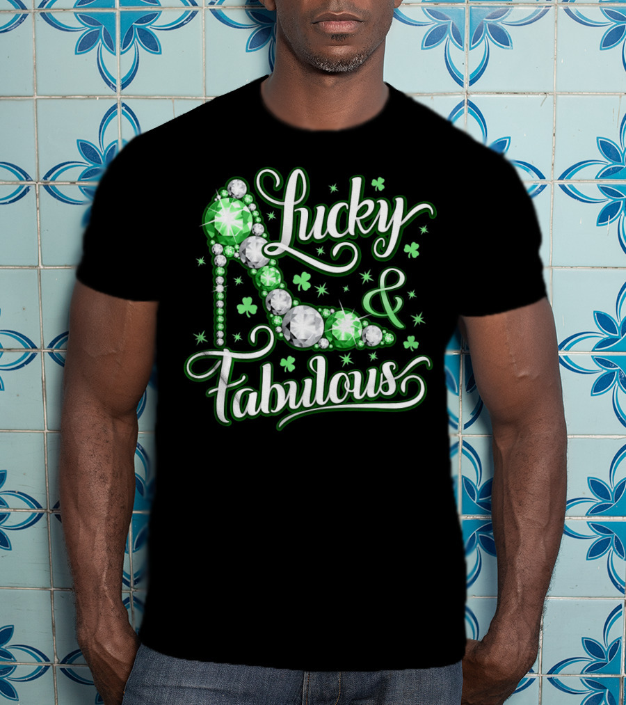 Lucky And Fabulous St. Patricks Day Sparkling High Heel T-Shirt