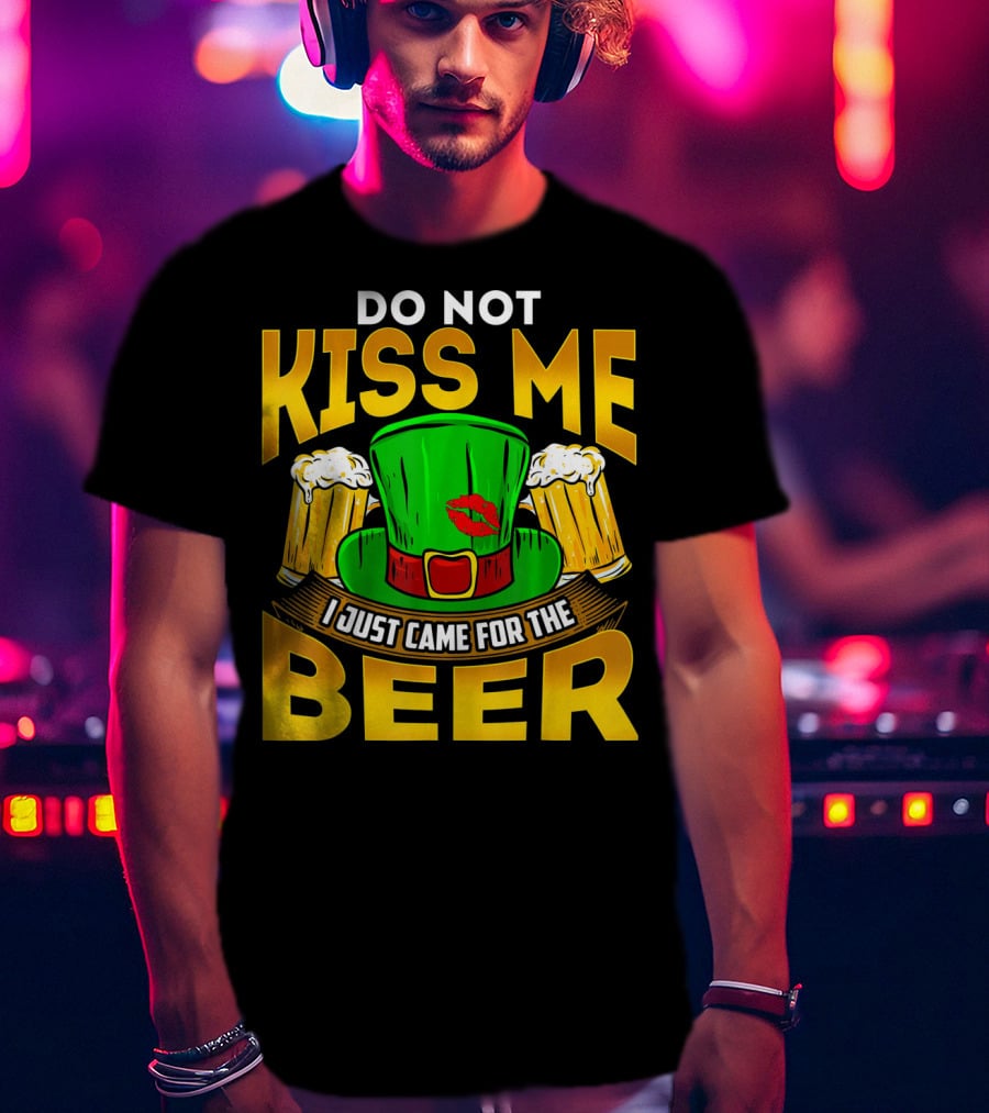Do Not Kiss Me I Just Came For The Beer Green Hat And Beers T-Shirt