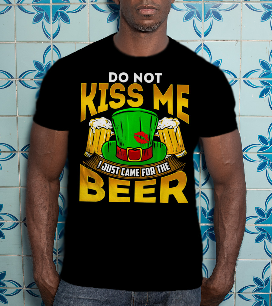Do Not Kiss Me I Just Came For The Beer Green Hat And Beers T-Shirt