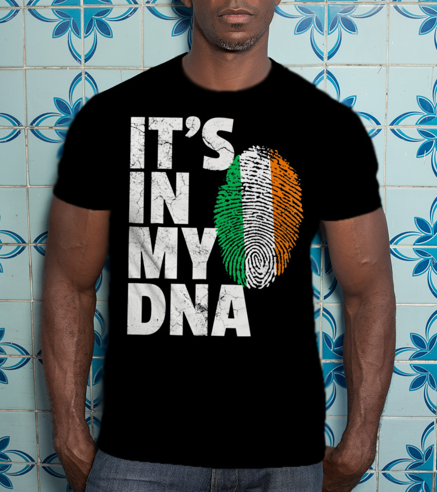 IT'S IN MY DNA Fingerprint Irish Flag Ireland T-Shirt
