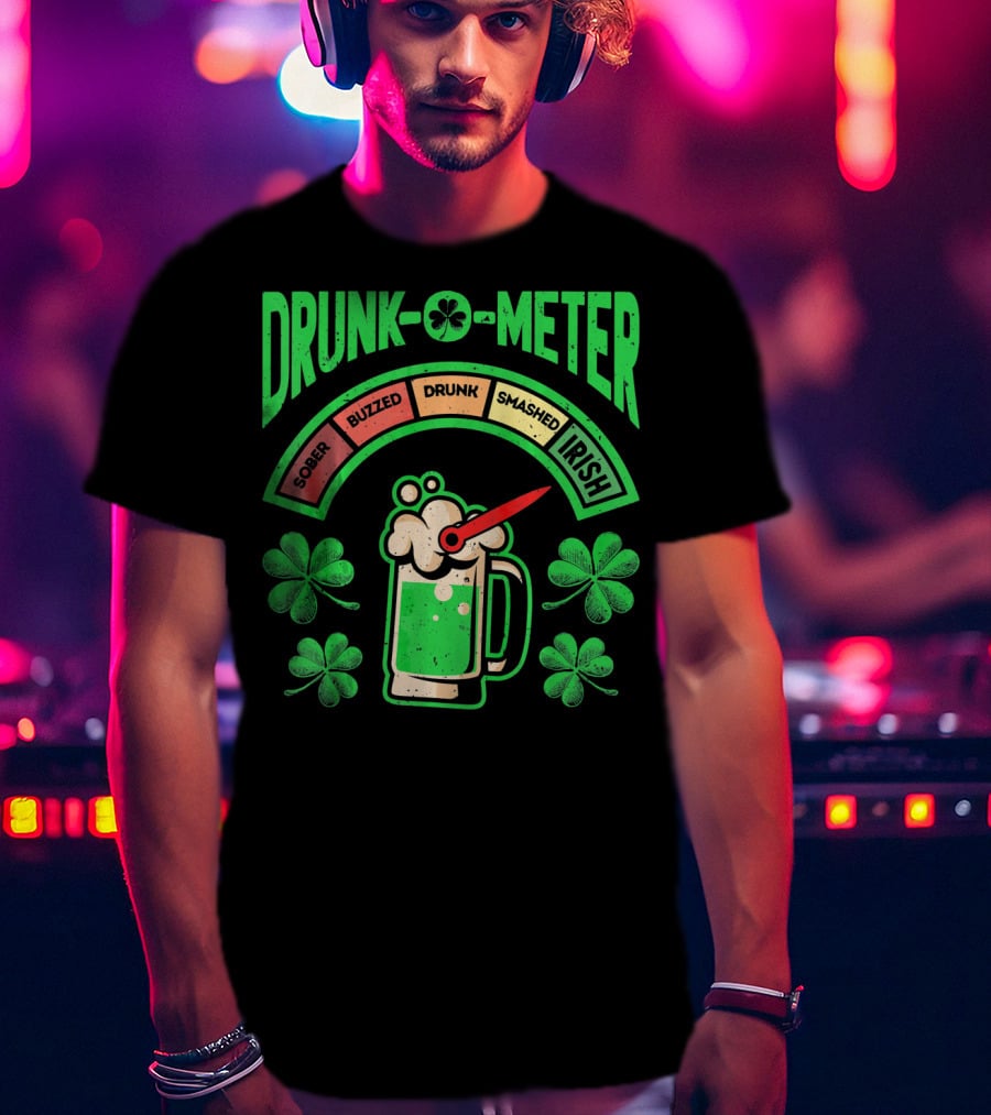 Drunk O Meter Sober Buzzed Drunk Smashed Irish St Patricks Day Me T-Shirt