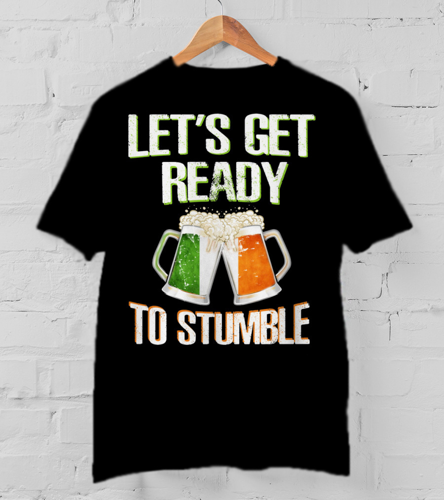 Let's Get Ready To Stumble Irish Flag Beer Mugs Cheers T-Shirt