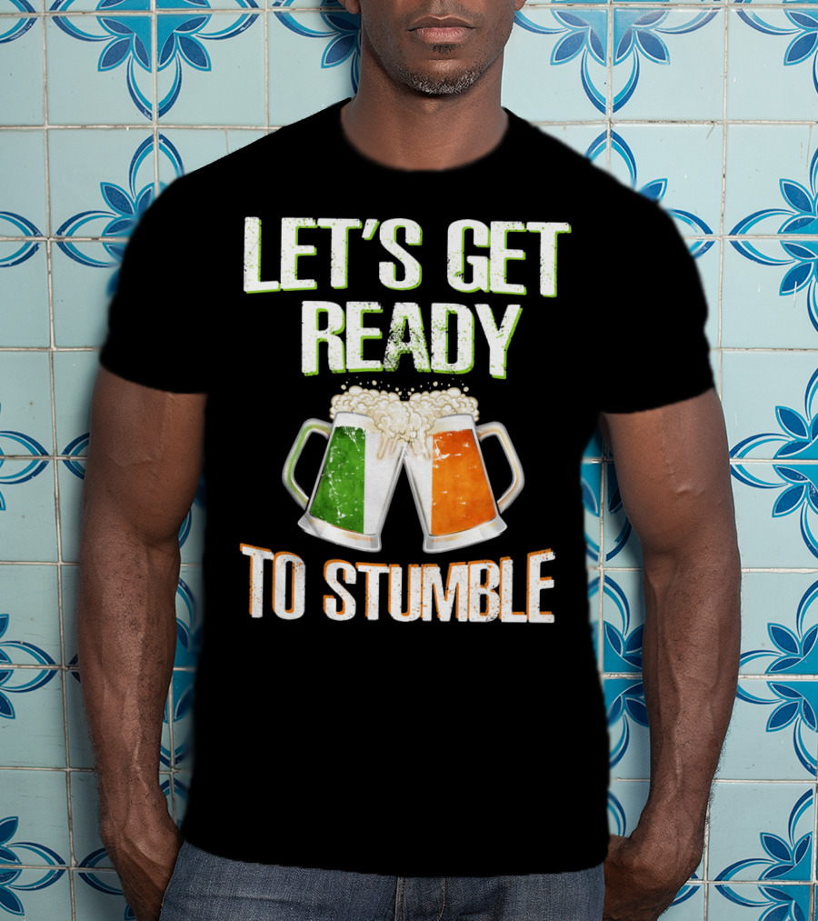 Let's Get Ready To Stumble Irish Flag Beer Mugs Cheers T-Shirt