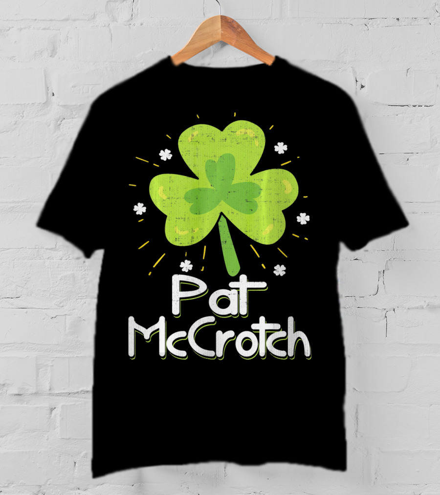 Pat McCrotch St Patricks Day Fun Shamrock Lucky Charm T-Shirt