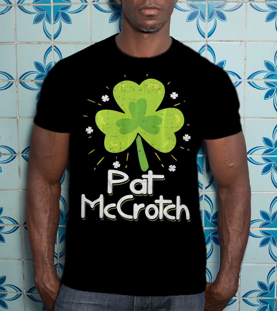 Pat McCrotch St Patricks Day Fun Shamrock Lucky Charm T-Shirt