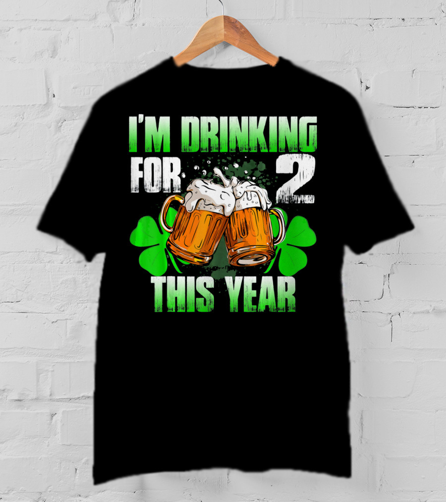 I'm Drinking For 2 This Year Beer Mugs And Shamrocks T-Shirt