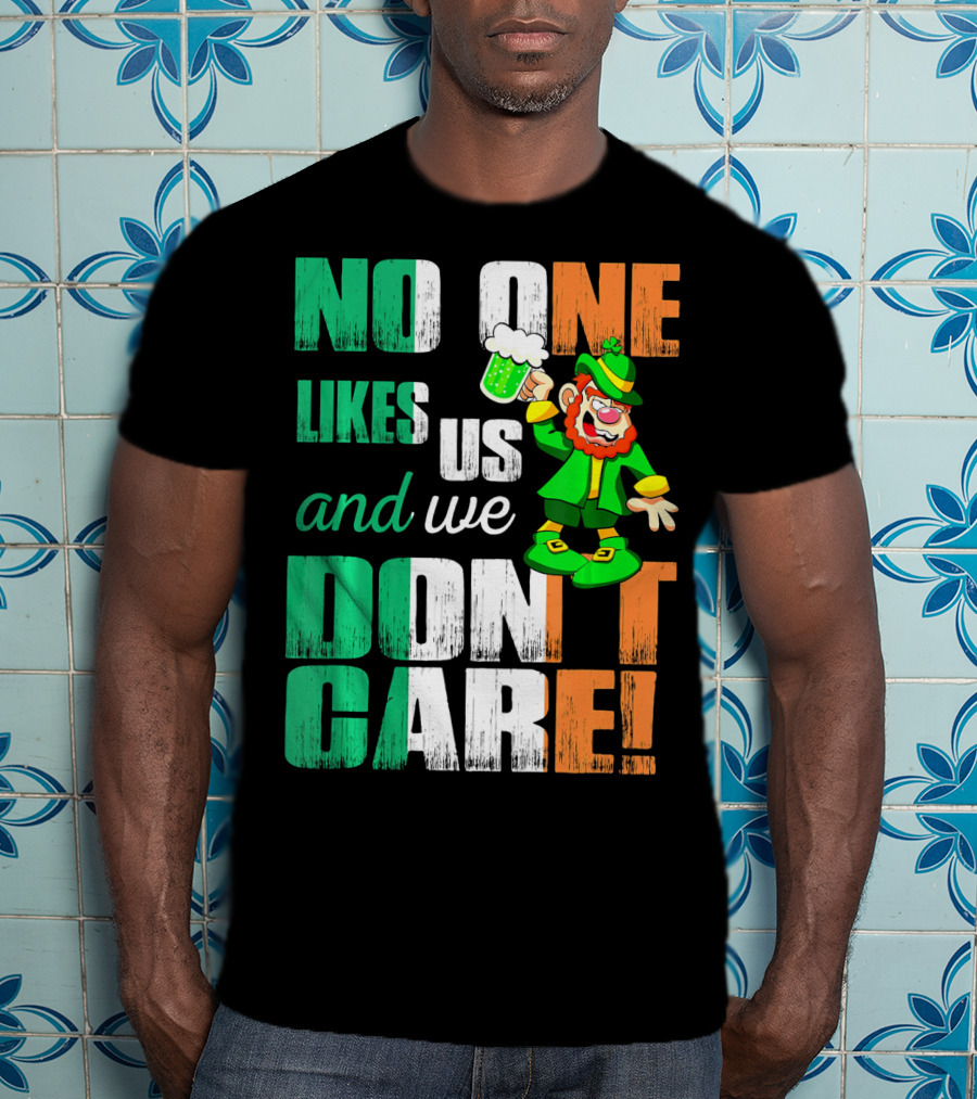 No One Likes Us And We Don't Care St Pat's Day Leprechaun With Beer T-Shirt