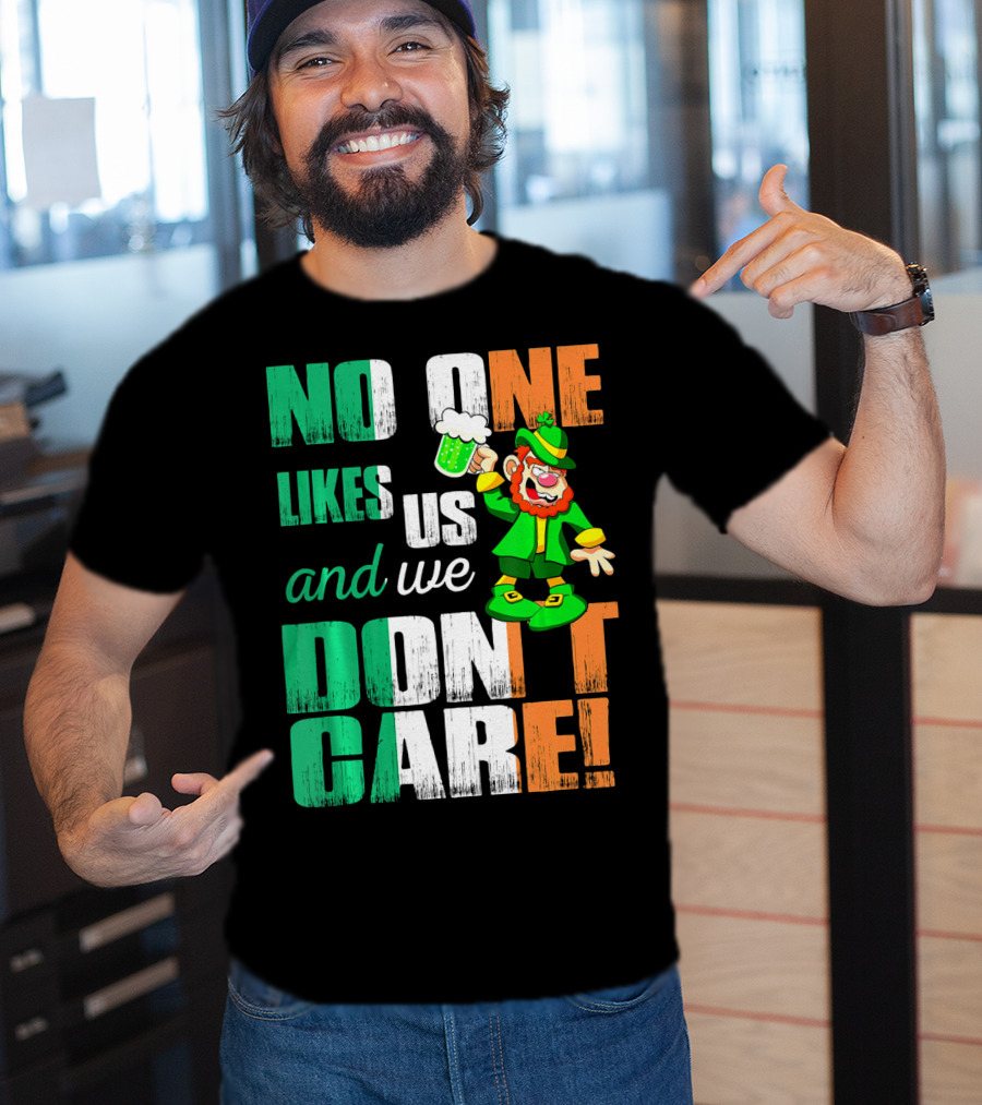 No One Likes Us And We Don't Care St Pat's Day Leprechaun With Beer T-Shirt
