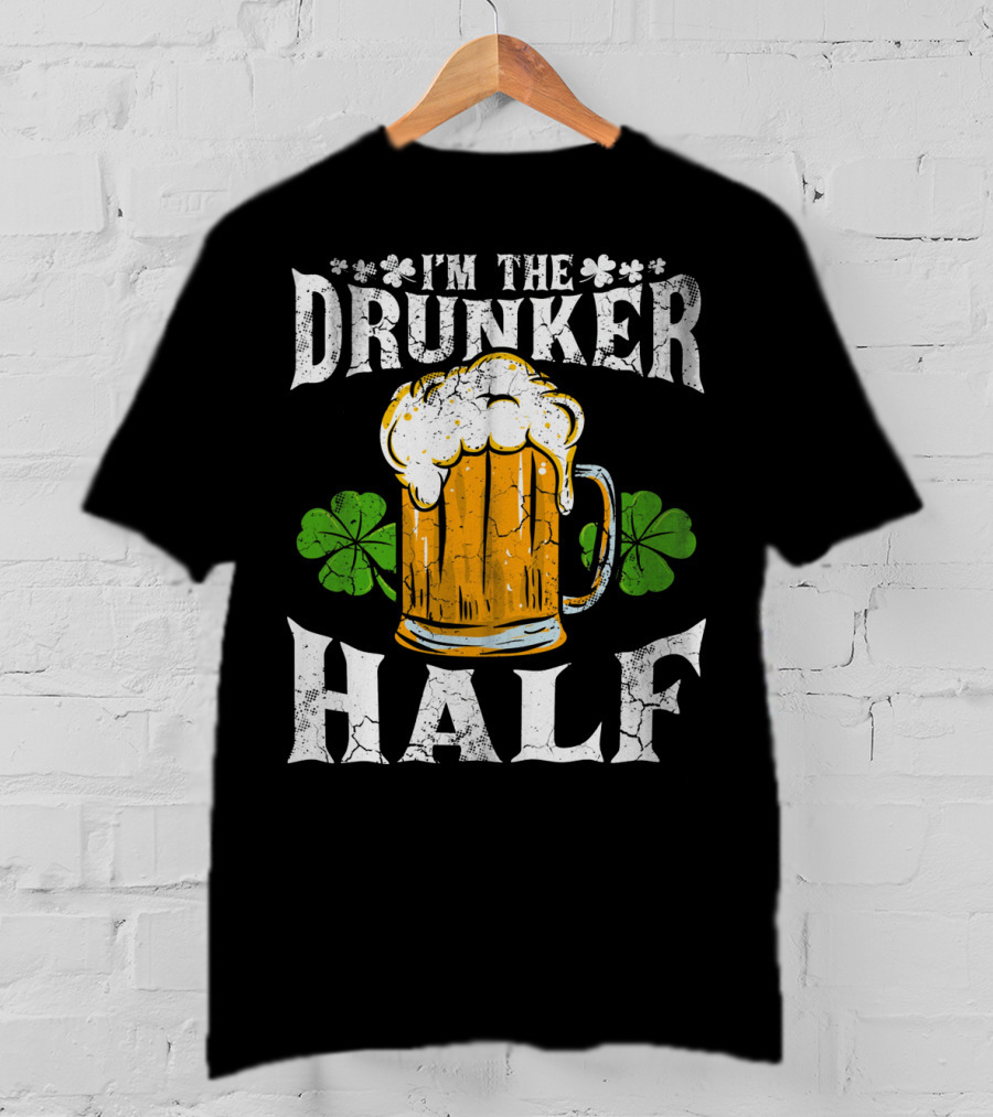 I'm The Drunker Half St Patricks Day Beer Shamrocks T-Shirt