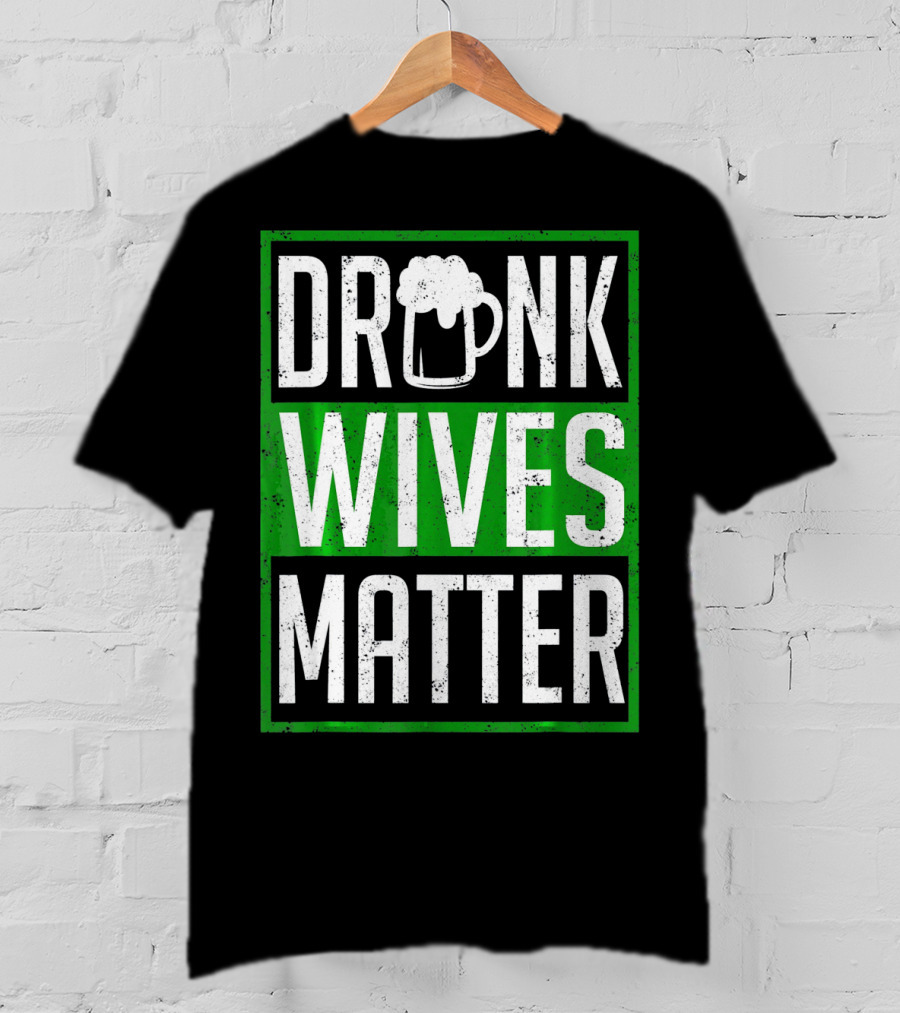 Saint Patricks Day Drunk Wives Matter Irish Beer Mug T-Shirt