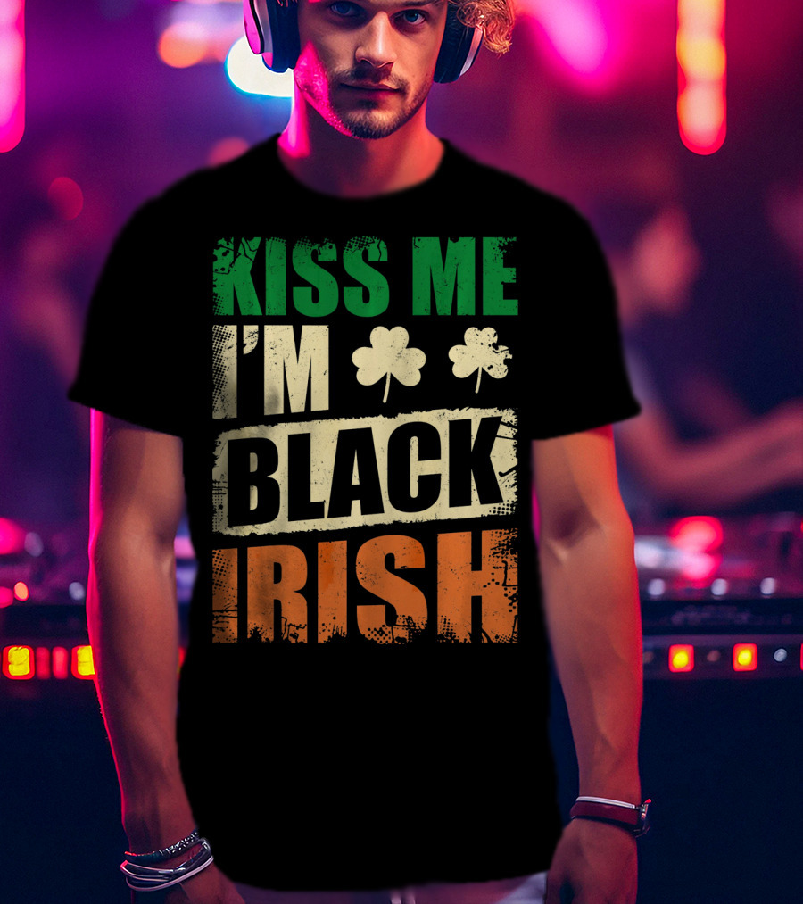 Kiss Me I'm Black Irish With Shamrock Clovers T-Shirt
