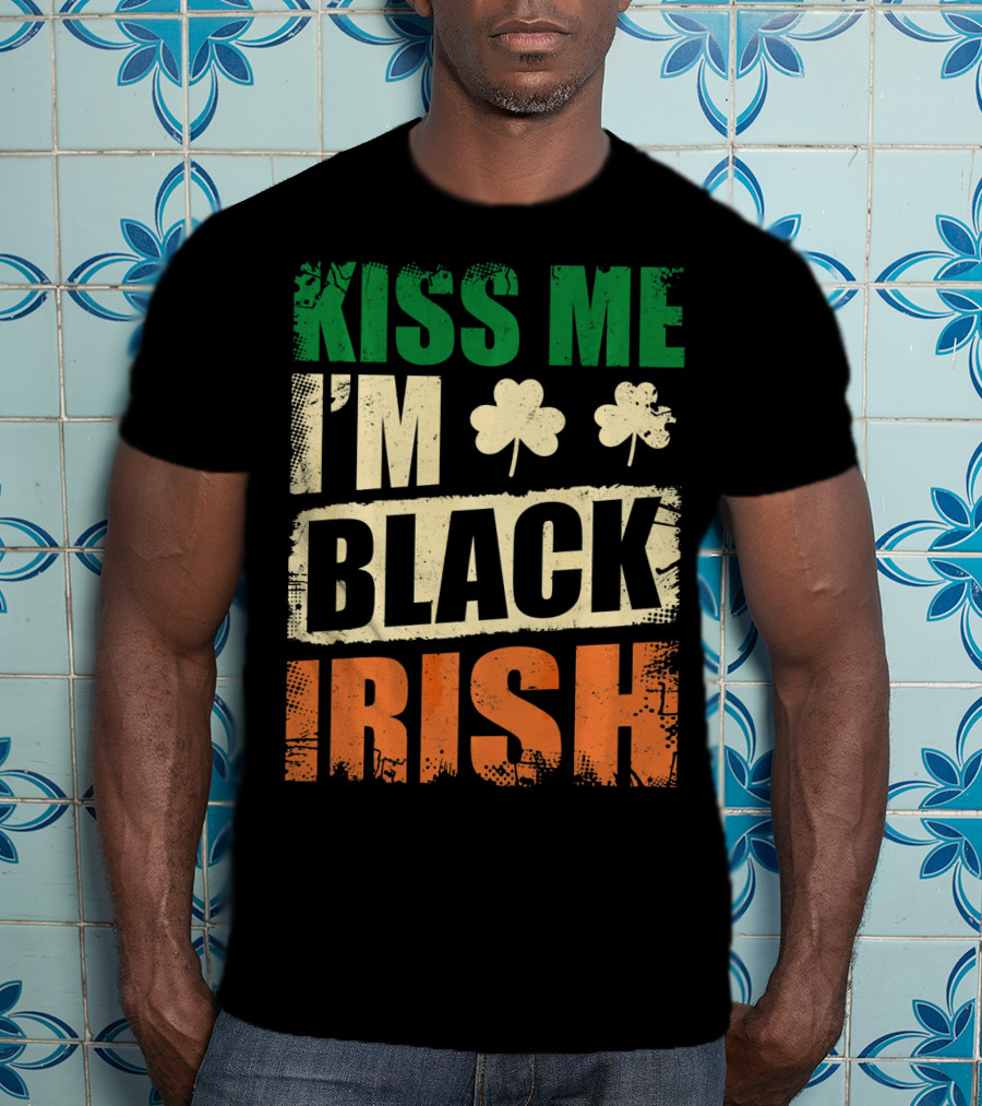Kiss Me I'm Black Irish With Shamrock Clovers T-Shirt