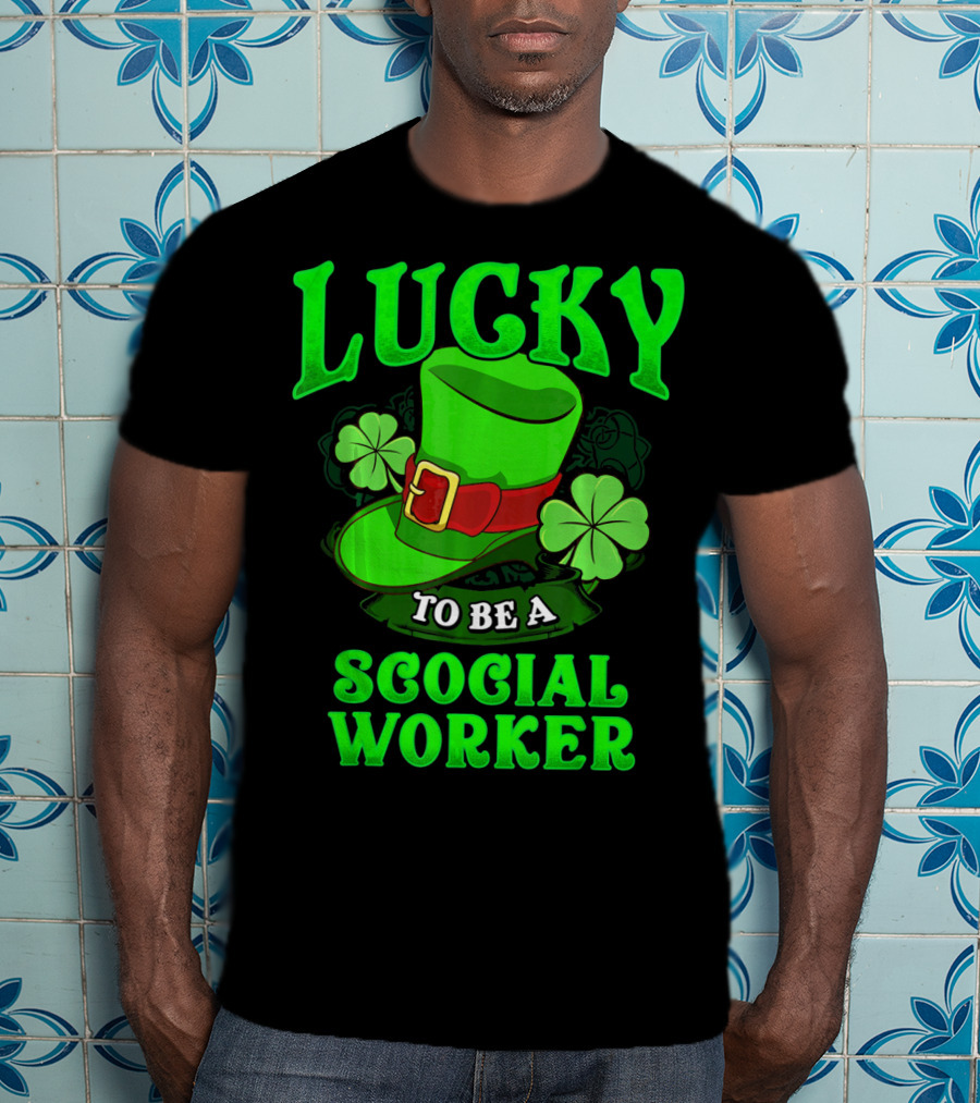 Lucky To Be A Social Worker St Pat Clover Hat T-Shirt