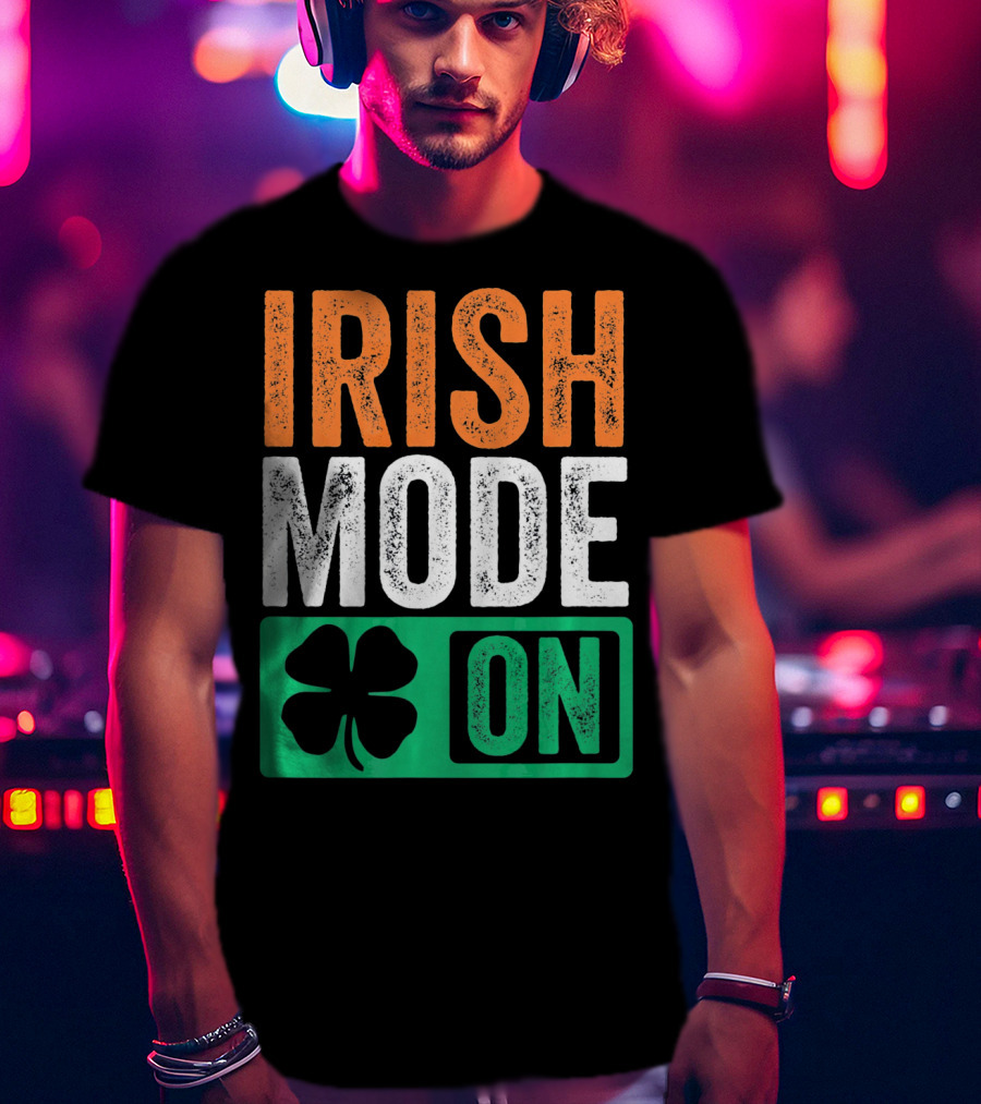 Irish Mode On St Patricks Day Beer Drinking Ireland T-Shirt