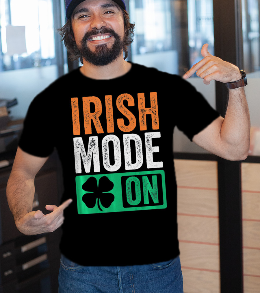 Irish Mode On St Patricks Day Beer Drinking Ireland T-Shirt