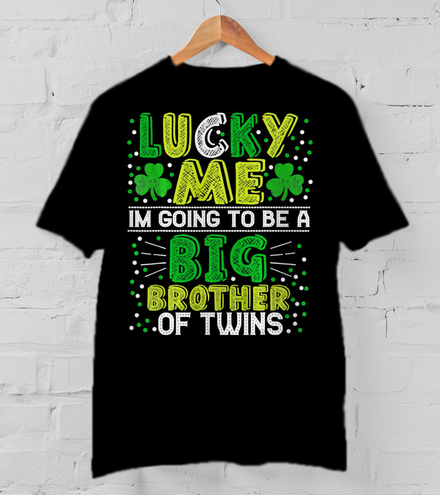 Lucky Me I'm Going To Be A Big Brother Of Twins St Patricks Pregnancy Announcement T-Shirt