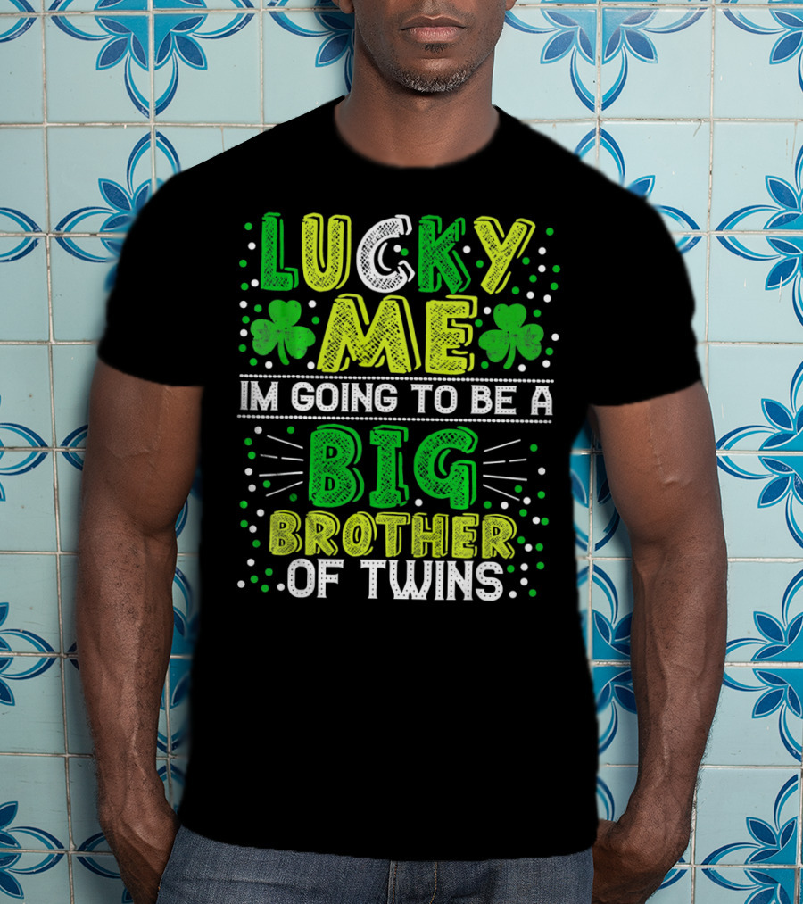 Lucky Me I'm Going To Be A Big Brother Of Twins St Patricks Pregnancy Announcement T-Shirt