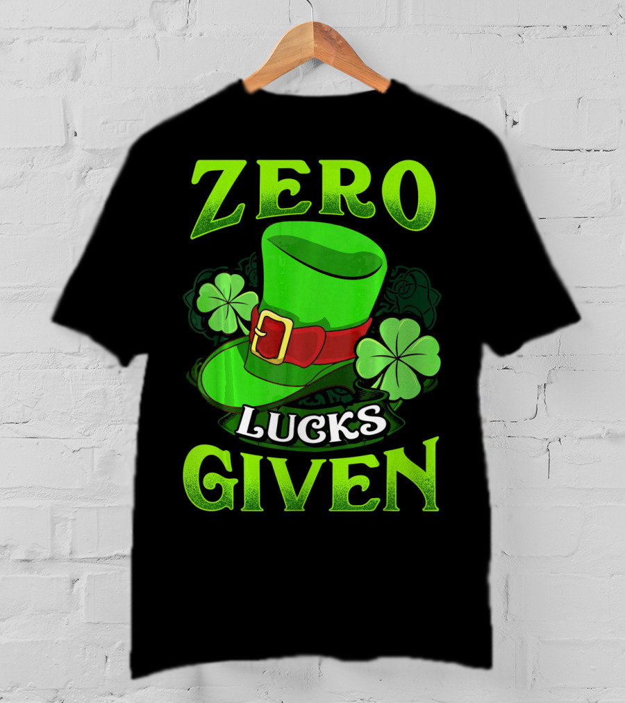 Zero Lucks Given Leprechaun Hat Shamrocks Women Men T-Shirt