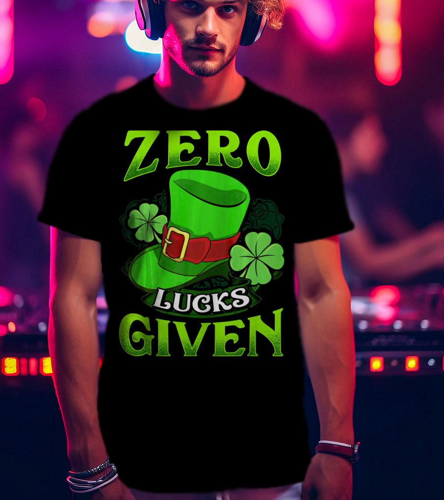 Zero Lucks Given Leprechaun Hat Shamrocks Women Men T-Shirt