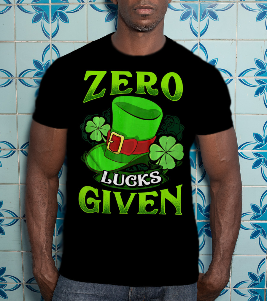 Zero Lucks Given Leprechaun Hat Shamrocks Women Men T-Shirt