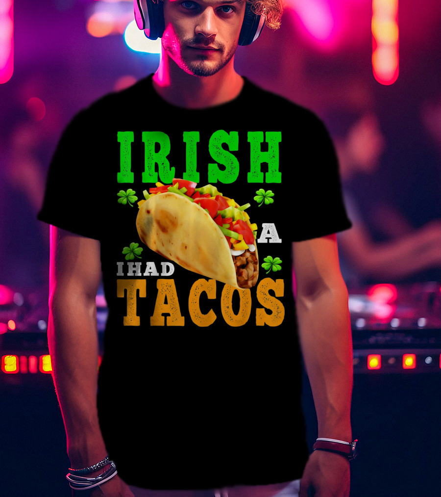 Irish I Had Tacos ShamrockFUN Ireland Flag Co T-Shirt