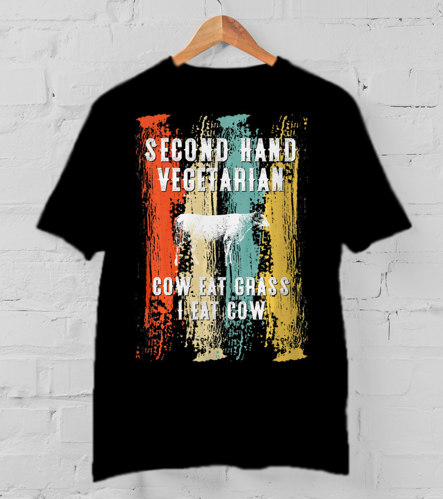 Second Hand Vegetarian Cow Eat Grass I Eat Cow T-Shirt