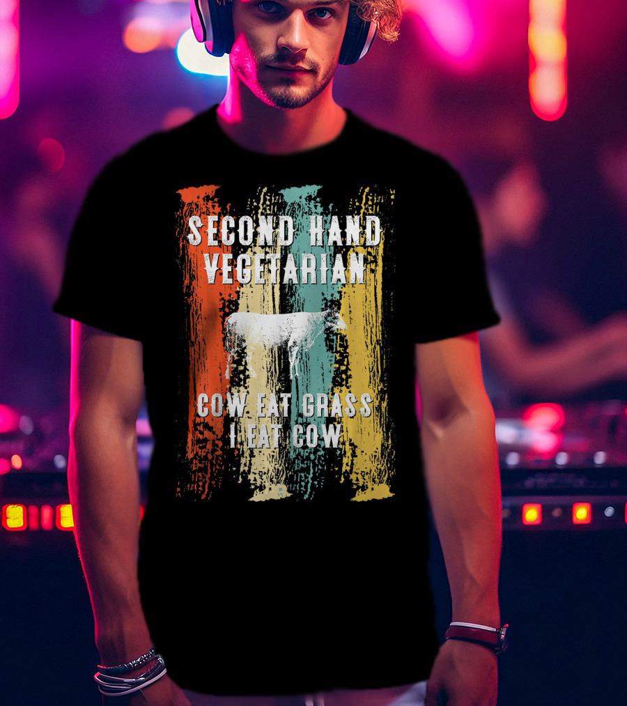 Second Hand Vegetarian Cow Eat Grass I Eat Cow T-Shirt