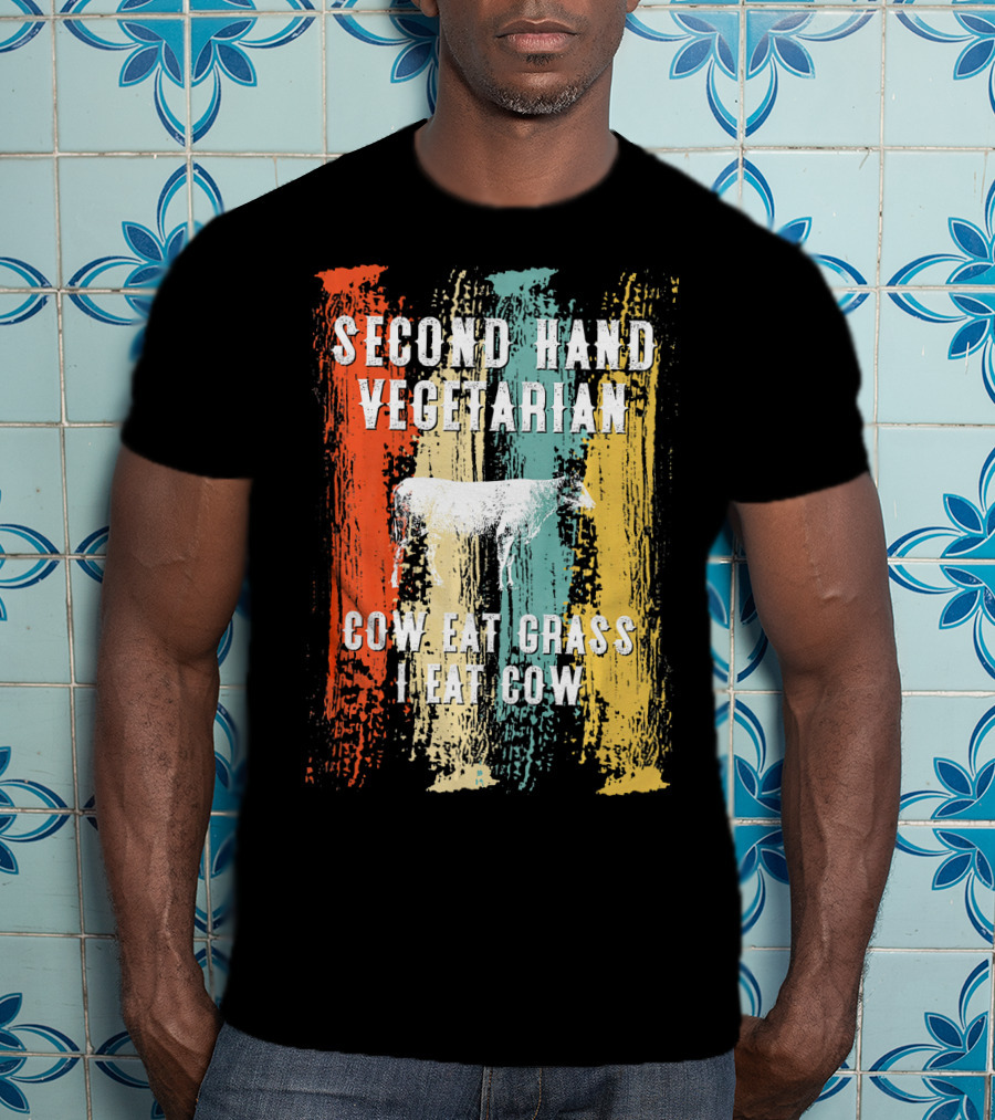 Second Hand Vegetarian Cow Eat Grass I Eat Cow T-Shirt