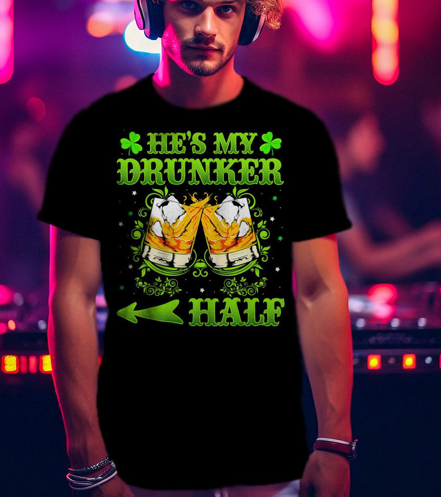 He's My Drunker Half St Patricks With Clovers And Whiskey Glasses T-Shirt