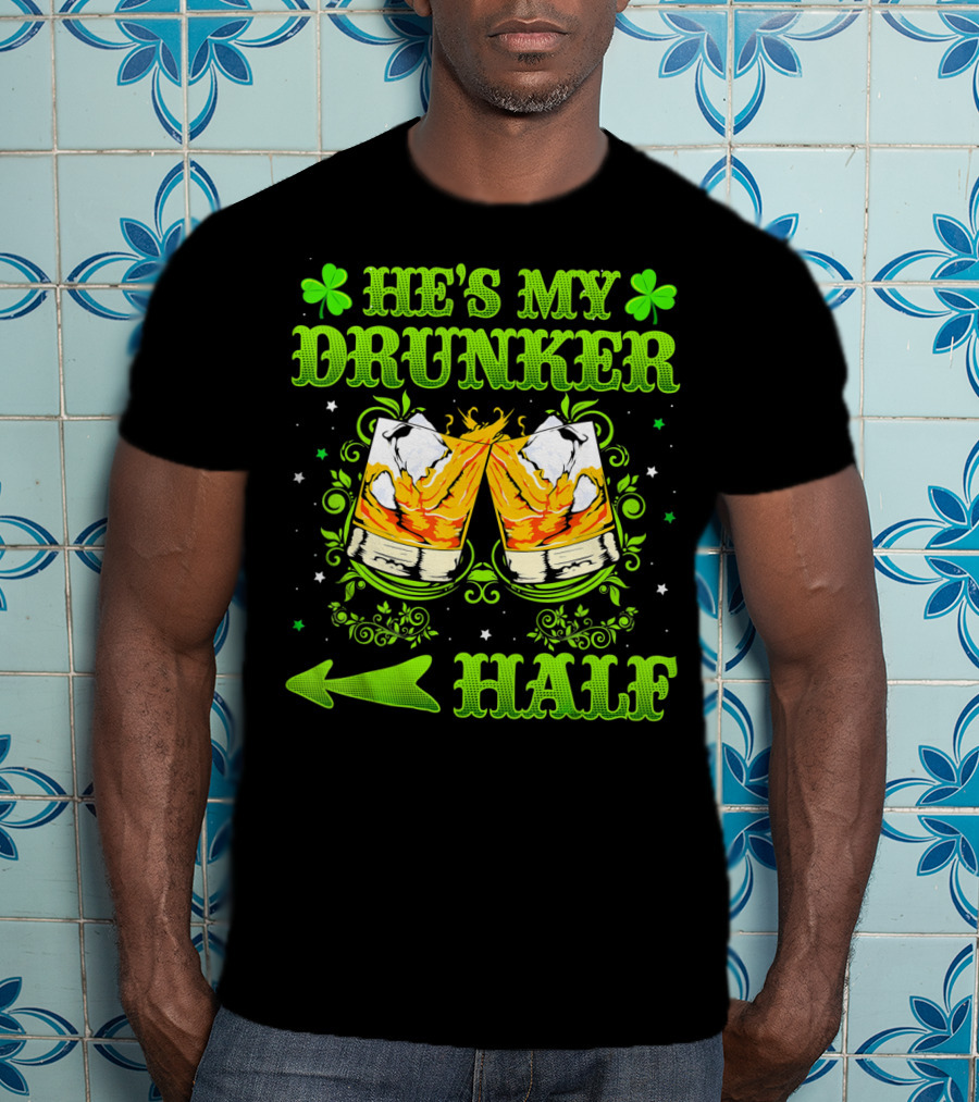 He's My Drunker Half St Patricks With Clovers And Whiskey Glasses T-Shirt