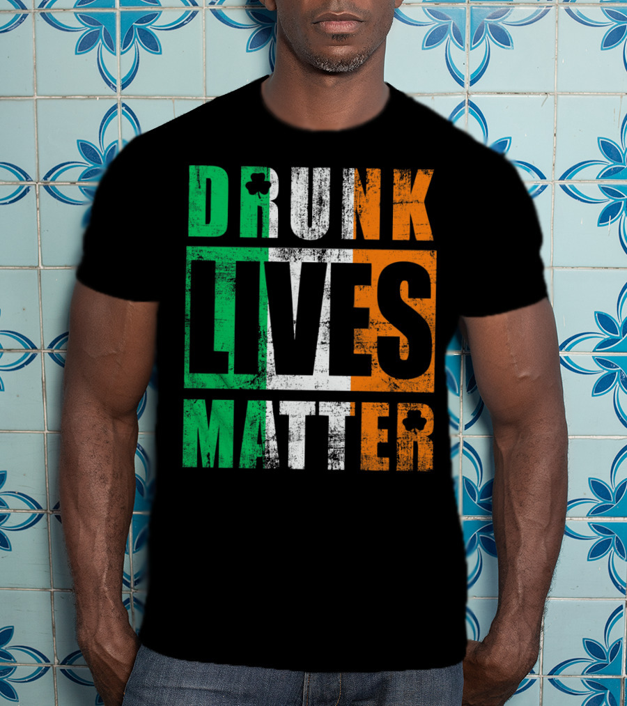 Drunk Lives Matter St Patricks Day Ireland Vintage T-Shirt