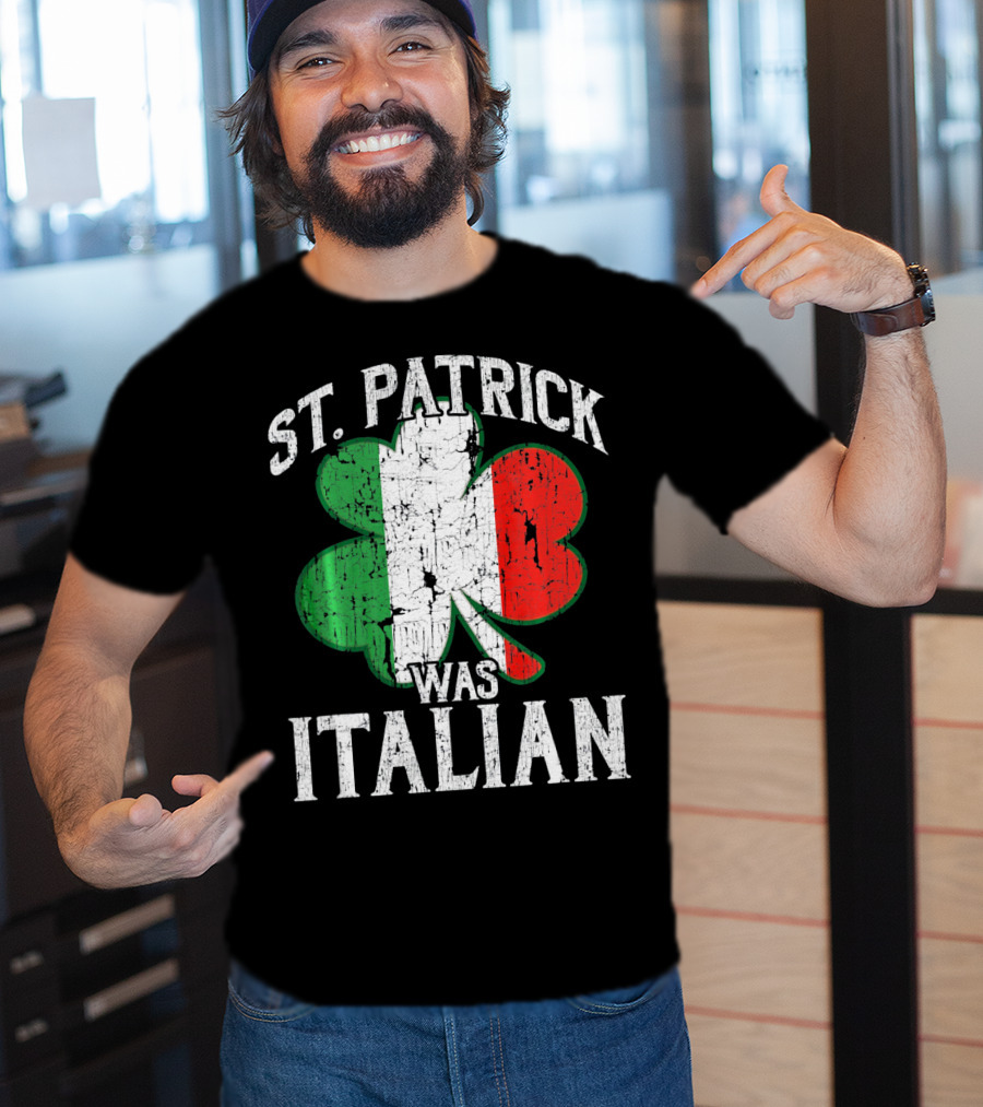 St Patrick Was Italian Shamrock Flag T-Shirt
