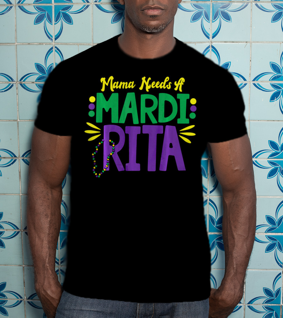 Mama Needs A Mardi Rita New Orleans Mama Mardi Gras T-Shirt