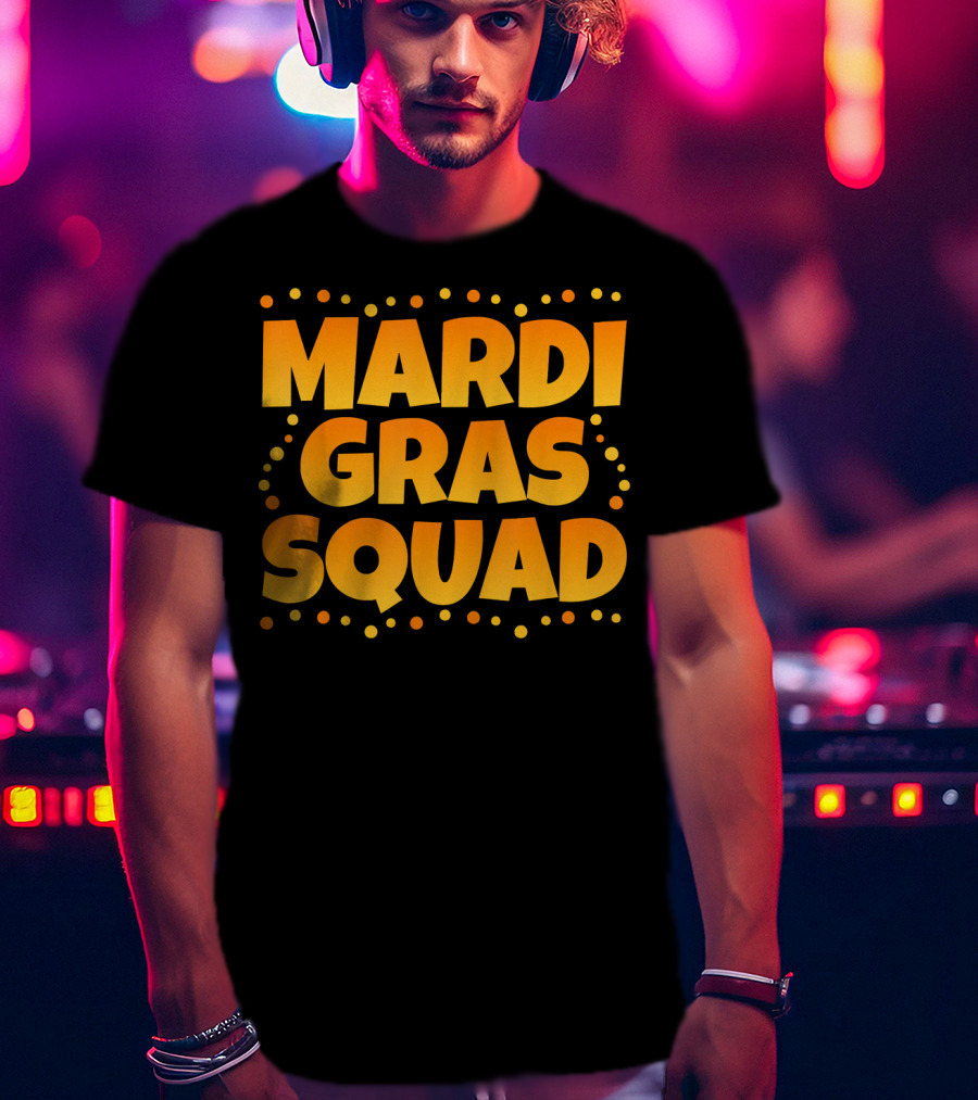 Mardi Gras Squad Funny Mardi Gras Celebration Text With Festive Dots T-Shirt