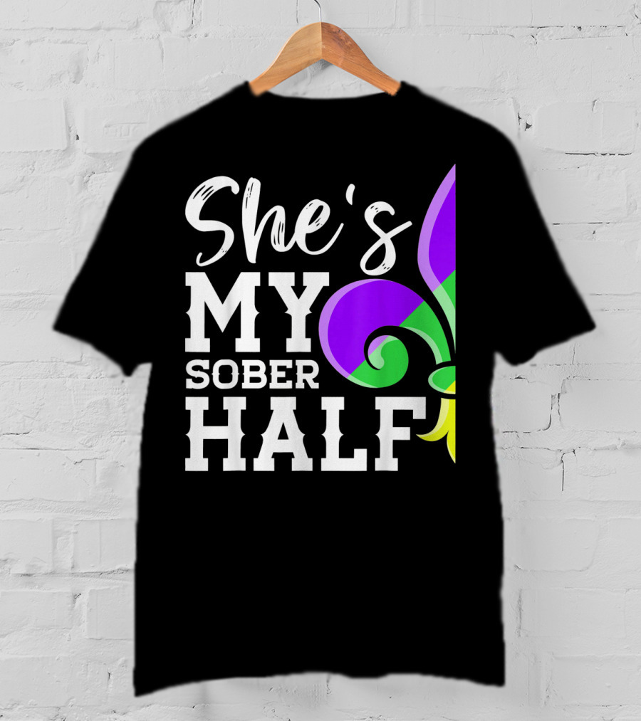 Couple Matching Mardi Gras She's My Sober Half Fleur-de-lis T-Shirt