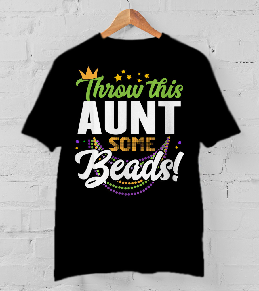Throw This Aunt Some Beads Mardi Gras Crown And Stars T-Shirt